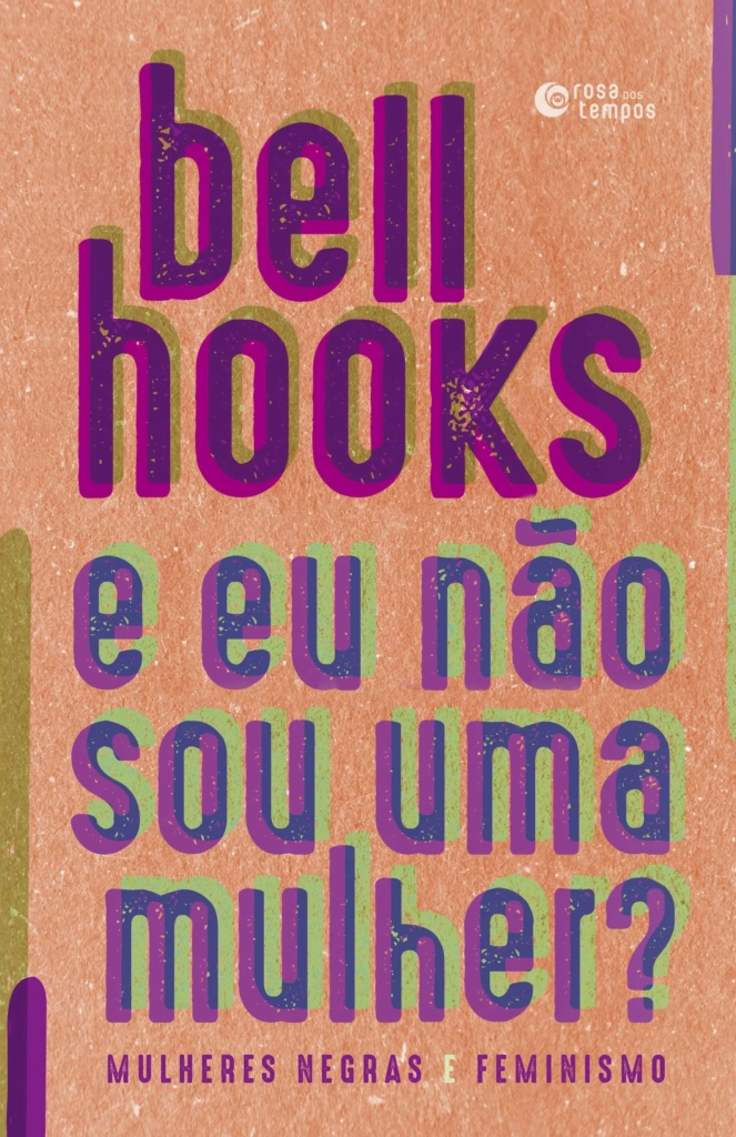 E eu não sou uma mulher Mulheres negras e feminismo